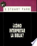 Como Interpretar la Biblia?