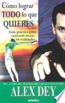 Como Lograr Todo lo Que Quieres