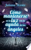 Cómo mantenerse en la luz con la ayuda de los ángeles