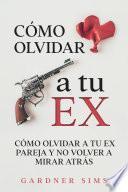 Cómo Olvidar a tu Ex