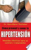 Cómo prevenir y sanar la hipertensión