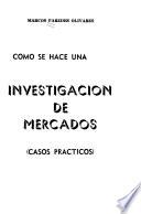 Cómo se hace una investigación de mercados (casos prácticos).
