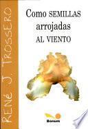 Como Semillas Arrojadas Al Viento /As Seeds Thrown to the Wind