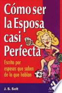 Como Ser la Esposa Casi Perfecta