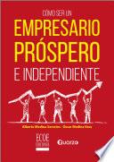 Cómo ser un empresario próspero e independiente