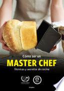 Cómo ser un MASTER CHEF