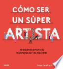 Cómo ser un súper artista