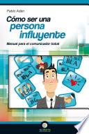 Cómo ser una persona influyente.