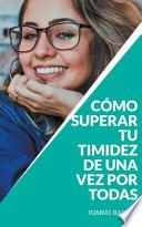 Cómo superar tu timidez de una vez por todas