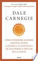 Cómo tener relaciones gratificantes, ganarse la confianza de los demás e influir en la gente