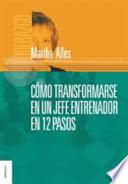 Como Transformarse En Un Jefe Entrenador En 12 Pasos