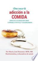 Cómo Vencer la Adicción a la Comida
