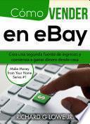 Cómo vender en eBay: Crea una segunda fuente de ingresos y comienza a ganar dinero desde casa