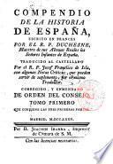 Compendio de la Historia de España escrito en francés por el R.P.Duchesne, Maestro de sus Altezas Reales los Señores Infantes de España