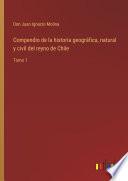 Compendio de la historia geográfica, natural y civil del reyno de Chile