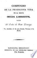 Compendio de la prodigiosa vida de la Beata Imelda Lambertini, virgen del orden de Santo Domingo, va añadida al fin una devota novena á la Beata