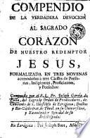 Compendio de la verdadera devocion al Sagrado corazon de nuestro redemptor Jesus