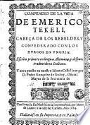 Compendio de la vida de Emerico Tekeli cabeça de los rebeldes y conferedado con los turcos en Ungria