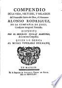 Compendio de la vida... del Hermano Alonso Rodriguez de la Compañía de Jesús