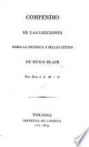 Compendio de las lecciones sobre la retórica y bellas letras de Hugo Blair. Por Don J. L. M. y S.