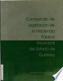 Compendio de legislación de la Hacienda Pública Municipal del Estado de Guerrero