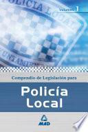Compendio de Legislacion Para la Policia Local.volumen I.ebook