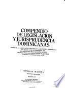 Compendio de legislación y jurisprudencia dominicanas