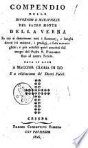Compendio delle divozioni e maraviglie del sacro monte della Verna in cui si descrivono tutti i santuarj, e luoghi ivi esistenti, i prodigj, e fatti maravigliosi, e più notabili quivi accaduti dal tempo del padre S. Francesco fino al nostro secolo ..