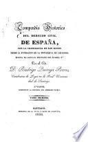 Compendio histórico del derecho civil de España: pt. 1. Compende la historia del derecho patrio