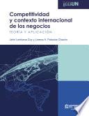Competitividad y Contexto Internacional de los Negocios: Teoría y aplicación