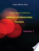 Compilación de estudios de DERECHO INTERNACIONAL PRIVADO / VOL I