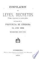 Compilacion de leyes, decretos, acuerdos de la exma. Cámara de justicia y demás disposiciones de carácter público dictadas en la provinca de Córdoba