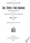 Compilación de leyes, decretos, acuerdos de la Exma. Cámara de Justicia y demás disposiciones de carácter público dictadas en la Provincia de Córdoba