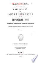 Compilacion de leyes y decretos de la provincia de Jujuy desde el año 1835 hasta el de [1887]