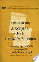 Compilación de normas sobre la educación superior: La reforma de 1886: pt. 1. El centralismo. pt. 2. El centenario. 2 v