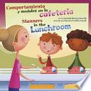 Comportamiento Y Modales en la Cafeteria/Manners In The Lunchroom