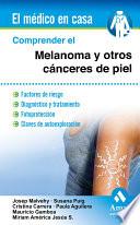 Comprender el melanoma y otros cánceres de piel