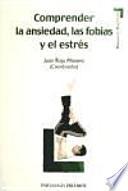 Comprender la ansiedad, las fobias y el estrés