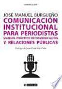 Comunicación institucional para periodistas : manual práctico de comunicación y relaciones públicas