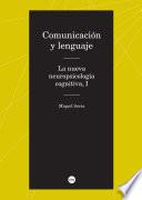 Comunicación y lenguaje. La nueva neuropsicología cognitiva, I