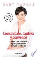 Comunícate, Cautiva Y Convence / Communicate, Captivate and Convince