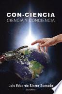 CON-CIENCIA. Ciencia y Conciencia