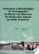 Conceptos y metodologías de investigación en fincas con sistemas de producción animal de doble propósito