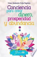Conciencia para crear dinero, prosperidad y abundancia