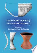 Conexiones Culturales y Patrimonio Prehistórico