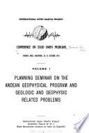 Conference on Solid Earth Problems, Buenos Aires, Argentina, 26-31 October 1970: Planning seminar on the Andean Geophysical Program and geologic and geophysic related problems
