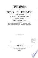 Conferencias del Rdo. P. Félix, pronunciadas en la Santa Iglesia metropolitana de Nuestra Señora de París durante la cuaresma del año de 1864