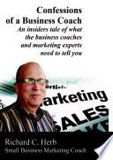 Confessions of a Business Coach---An insiders tale of what the business coaches and marketing experts need to tell you 2