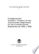 Configuración jurídico-política de las autonomías regionales en las Constituciones españolas de 1931 y 1978