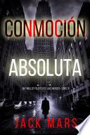 Conmoción absoluta (Un thriller político de Jake Mercer - Libro diez)